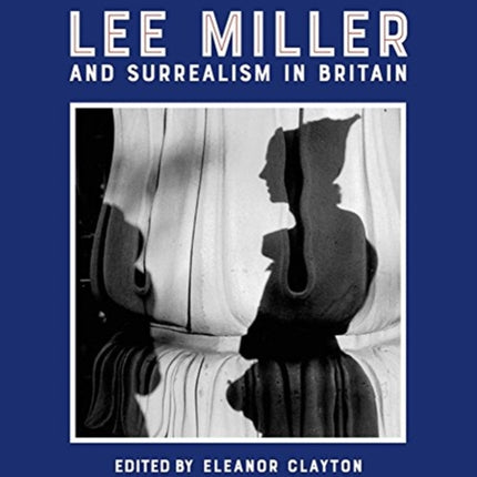 Lee Miller and Surrealism in Britain: 2018