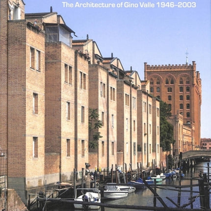 Modern and Site-Specific: The Architecture of Gino Valle, 1923-2003: 2018