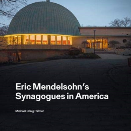 Eric Mendelsohn’s Synagogues in America