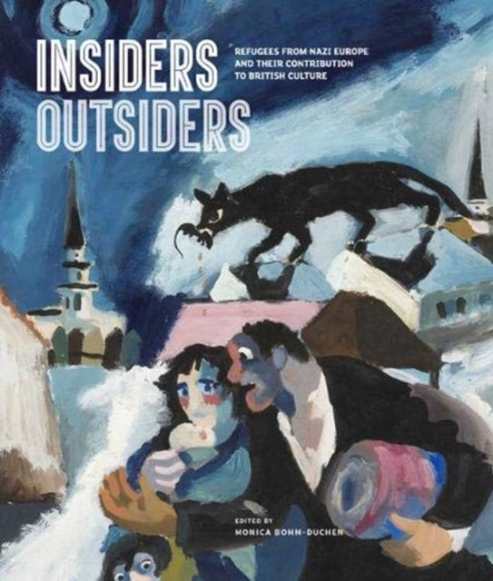 Insiders/Outsiders: Refugees from Nazi Europe and their Contribution to British Visual Culture