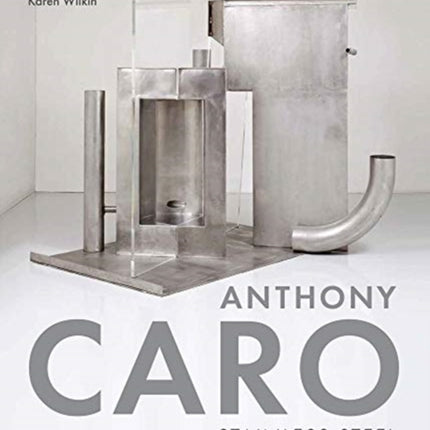 Anthony Caro: Stainless Steel