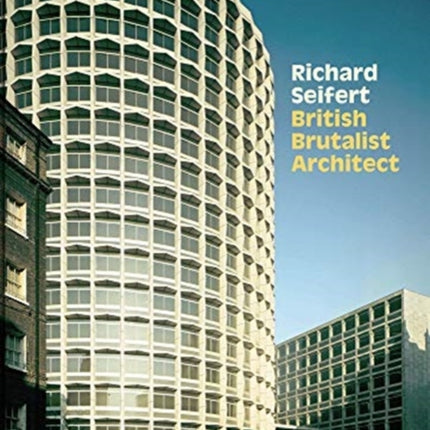 Richard Seifert: British Brutalist Architect