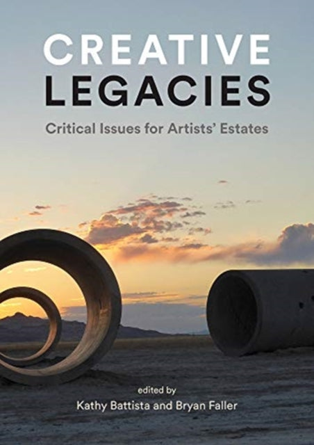 Creative Legacies: Critical Issues for Artists' Estates