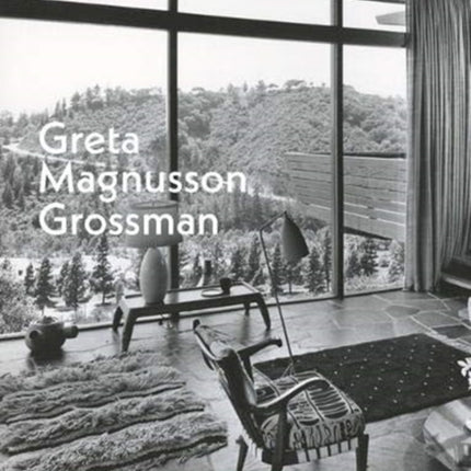 Greta Magnusson Grossman: Modern Design from Sweden to California