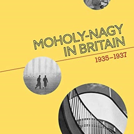 Moholy-Nagy in Britain: 1935-1937