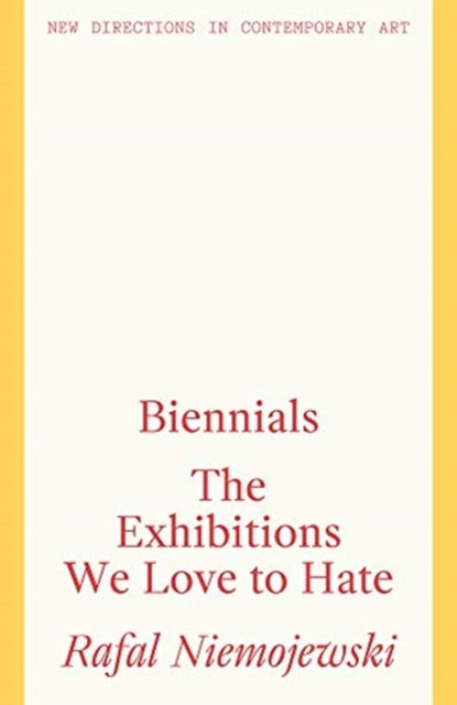 Biennials: The Exhibitions we Love to Hate