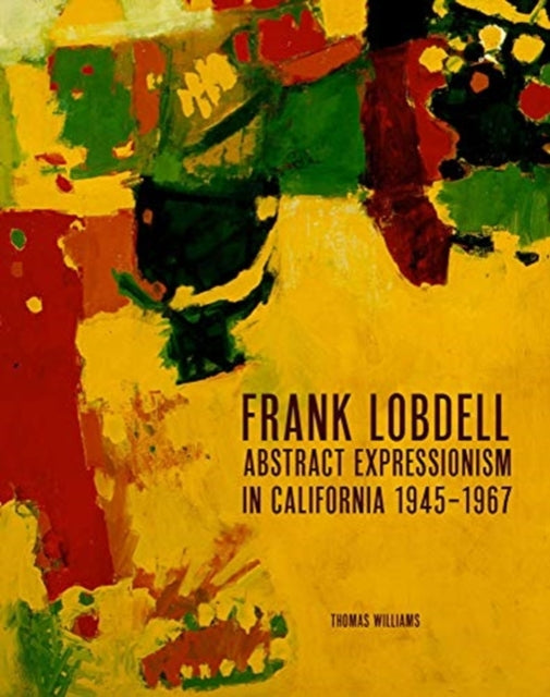 Frank Lobdell: Abstract Expressionism in California, 1945-1967