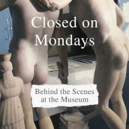 Closed on Mondays: Behind the Scenes at the Museum