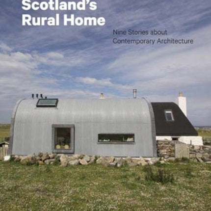 Scotland's Rural Home: Nine Stories about Contemporary Architecture