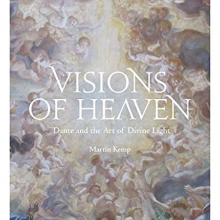 Visions of Heaven: Dante and the Art of Divine Light