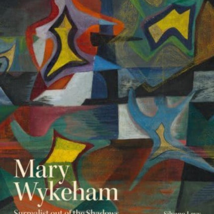 Mary Wykeham: Surrealist out of the Shadows