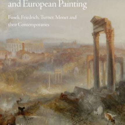 Mist and Fog in British and European Painting: Fuseli, Friedrich, Turner, Monet and their Contemporaries