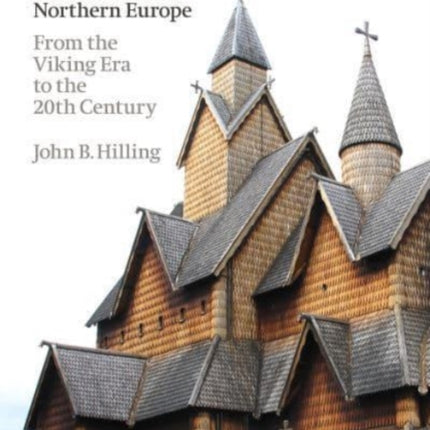 The Wooden Architecture of Northern Europe: From the Viking Era to the 20th Century