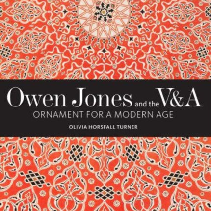 Owen Jones and the V&A: Ornament for a Modern Age