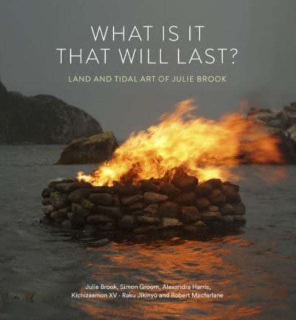 What is it that will last?: Land and tidal art of Julie Brook