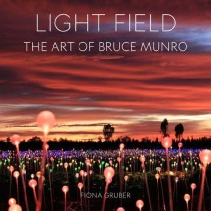 Light Field: The Art of Bruce Munro