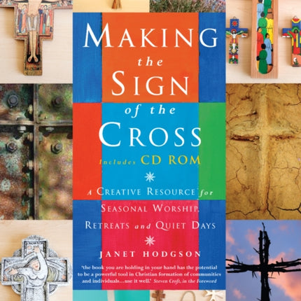 Making the Sign of the Cross: A Creative Resource for Seasonal Worship, Retreats and Quiet Days