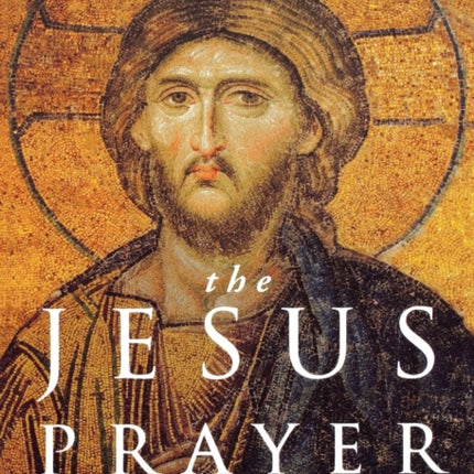 Living the Jesus Prayer: Practising the prayer of the heart