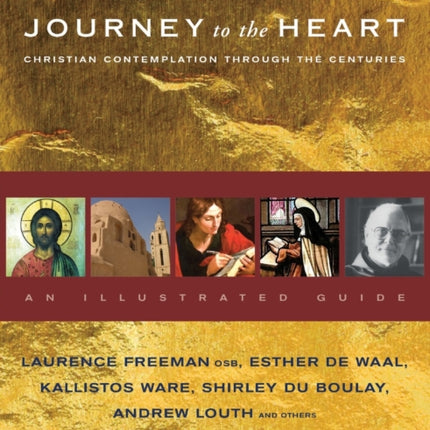 Journey to the Heart: Christian Contemplation Through the Centuries - An Illustrated Guide