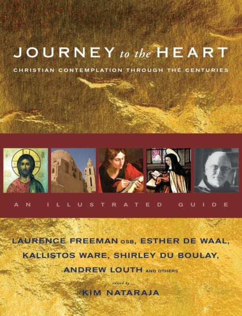 Journey to the Heart: Christian Contemplation Through the Centuries - An Illustrated Guide