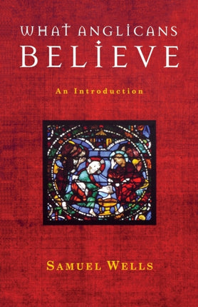What Anglicans Believe: An Introduction