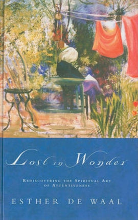 Lost in Wonder: Rediscovering the Spiritual Art of Attentiveness