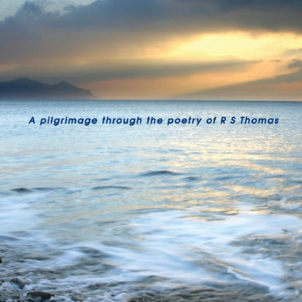 Etched by Silence: A pilgrimage through the poetry of RS Thomas