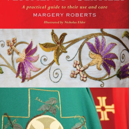 Church Linen, Vestments and Textiles: A practical guide to their use and care