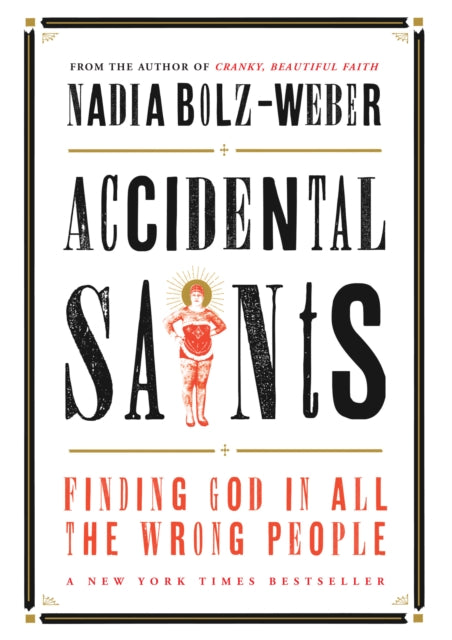 Accidental Saints: Finding God in all the wrong people