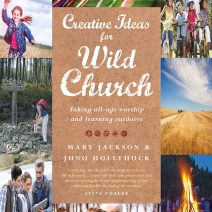 Creative Ideas for Wild Church: Taking all-age worship and learning outdoors