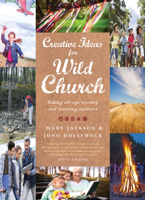 Creative Ideas for Wild Church: Taking all-age worship and learning outdoors