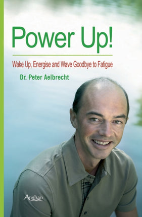 Power Up!: Wake Up, Energise and Wave Goodbye to Fatigue