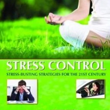 Stress Control: Stress-Busting Strategies For The 21st Century