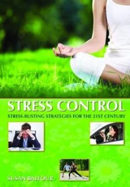 Stress Control: Stress-Busting Strategies For The 21st Century