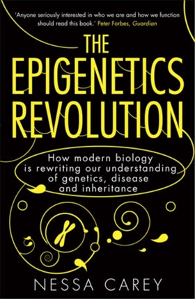 The Epigenetics Revolution: How Modern Biology is Rewriting our Understanding of Genetics, Disease and Inheritance