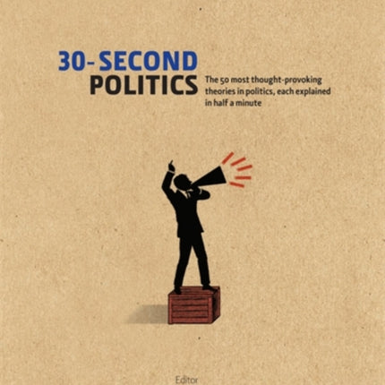 30-Second Politics: The 50 most thought-provoking ideas in politics, each explained in half a minute