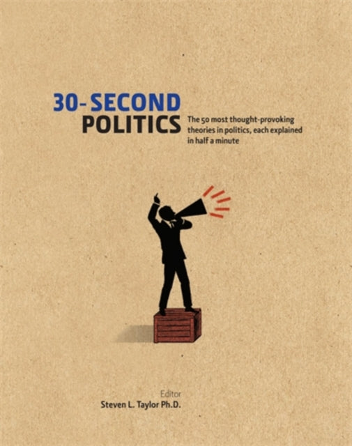 30-Second Politics: The 50 most thought-provoking ideas in politics, each explained in half a minute