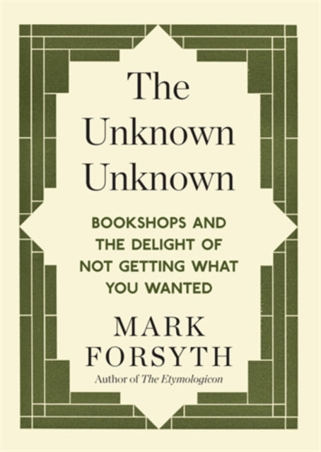 The Unknown Unknown: Bookshops and the delight of not getting what you wanted