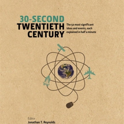 30-Second Twentieth Century: The 50 most significant ideas and events, each explained in half a minute