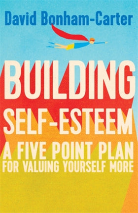 Building Self-esteem: A Five-Point Plan For