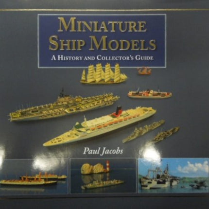 Miniature Ship Models a History and Collectors Guide