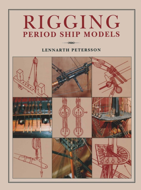 Rigging Period Ships Models: A Step-by-step Guide to the Intricacies of Square-rig