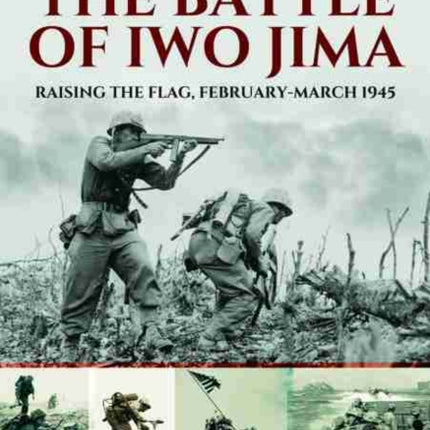 The Battle of Iwo Jima: Raising the Flag,