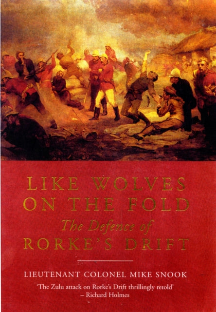 Like Wolves on the Fold: The Defence of Rorke's Drift