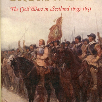 Crown Covenant and Cromwell: The Civil Wars in