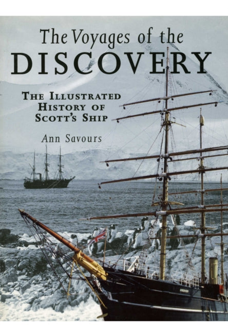 Voyages of the Discovery: An Illustrated History of Scott's Ship