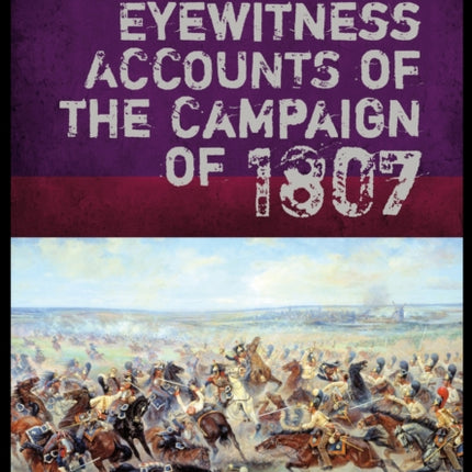 Russian Eyewitnesses of the Campaign of 1807