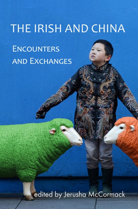 The Irish and China: Encounters and Exchanges