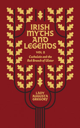 Irish Myths and Legends Vol 2: Cuchulain and the Red Branch of Ulster