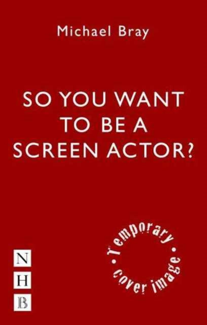 So You Want To Act On Screen?